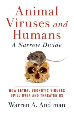 Állati vírusok és emberek, egy keskeny szakadék: Hogyan terjednek el és fenyegetnek minket a halálos zoonózisvírusok - Animal Viruses and Humans, a Narrow Divide: How Lethal Zoonotic Viruses Spill Over and Threaten Us