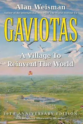 Gaviotas: Egy falu, hogy újra feltalálja a világot, 2. kiadás - Gaviotas: A Village to Reinvent the World, 2nd Edition