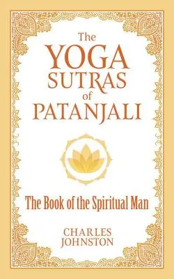 Patandzsali jógaszútrái: A spirituális ember könyve - The Yoga Sutras of Patanjali: The Book of the Spiritual Man