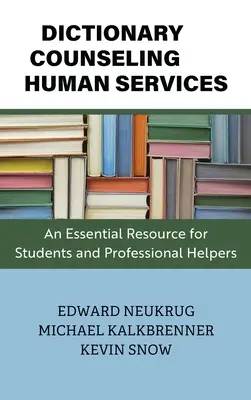 A tanácsadás és a humán szolgáltatások szótára: Alapvető segédanyag a hallgatók és a hivatásos segítők számára - Dictionary of Counseling and Human Services: An Essential Resource for Students and Professional Helpers