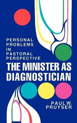 A lelkész mint diagnoszta: Személyes problémák lelkipásztori perspektívában - The Minister as Diagnostician: Personal Problems in Pastoral Perspective