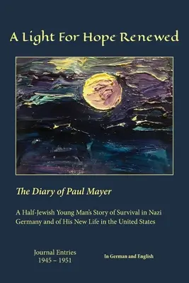 A remény megújult fénye: Paul Mayer naplója - A Light For Hope Renewed: The Diary of Paul Mayer