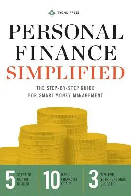 Személyes pénzügyek leegyszerűsítve: Az okos pénzkezelés lépésről lépésre útmutatója - Personal Finance Simplified: The Step-By-Step Guide for Smart Money Management