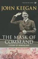 A parancsnokság álarca - A tábornoki lét tanulmánya - Mask of Command - A Study of Generalship