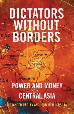 Diktátorok határok nélkül: Hatalom és pénz Közép-Ázsiában - Dictators Without Borders: Power and Money in Central Asia