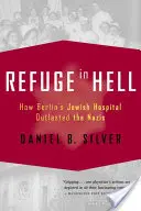 Menedék a pokolban: Hogyan élte túl a berlini zsidó kórház a nácikat? - Refuge in Hell: How Berlin's Jewish Hospital Outlasted the Nazis