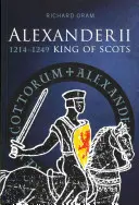 II: Skót király 1214-1249 - Alexander II: King of Scots 1214-1249