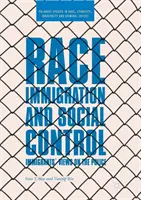 Faj, bevándorlás és társadalmi ellenőrzés: A bevándorlók véleménye a rendőrségről - Race, Immigration, and Social Control: Immigrants' Views on the Police