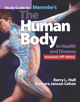 Tanulmányi útmutató a Memmler's the Human Body in Health and Disease, Enhanced Edition (Az emberi test az egészségben és a betegségben, bővített kiadás) című könyvhöz - Study Guide for Memmler's the Human Body in Health and Disease, Enhanced Edition