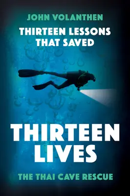 Tizenhárom lecke, amely tizenhárom életet mentett meg: A thaiföldi barlangi mentés - Thirteen Lessons That Saved Thirteen Lives: The Thai Cave Rescue