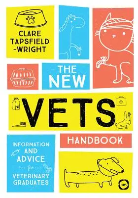 Az új állatorvos kézikönyve: Információk és tanácsok az állatorvosi diplomával rendelkezőknek - The New Vet's Handbook: Information and Advice for Veterinary Graduates