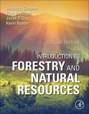 Bevezetés az erdészetbe és a természeti erőforrásokba (Grebner Donald L. (Department of Forestry Mississippi State University USA)) - Introduction to Forestry and Natural Resources (Grebner Donald L. (Department of Forestry Mississippi State University USA))