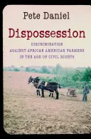 Kiszolgáltatottság: Az afroamerikai farmerek diszkriminációja a polgárjogok korában - Dispossession: Discrimination Against African American Farmers in the Age of Civil Rights