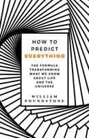 Hogyan jósoljunk meg mindent - A képlet, amely átalakítja az életről és az univerzumról szerzett ismereteinket - How to Predict Everything - The Formula Transforming What We Know About Life and the Universe