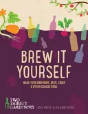 Brew It Yourself: Készítsen saját sört, bort, almabort és más főzeteket - Brew It Yourself: Make Your Own Beer, Wine, Cider and Other Concoctions