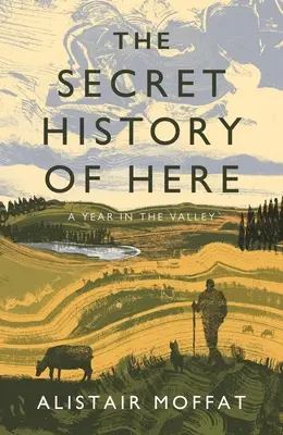 Az itteni titkos történelem: Egy év a völgyben - The Secret History of Here: A Year in the Valley