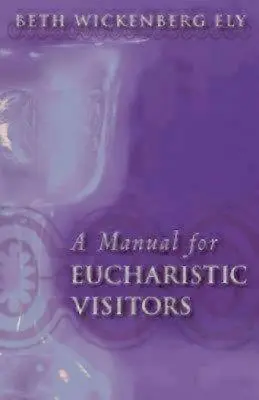 Kézikönyv az eucharisztikus látogatók számára - A Manual for Eucharistic Visitors