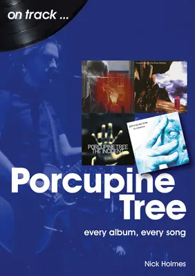 Porcupine Tree: Minden album, minden dal - Porcupine Tree: Every Album, Every Song