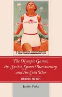 Az olimpiai játékok, a szovjet sportbürokrácia és a hidegháború: Vörös sport, vörös szalagok - The Olympic Games, the Soviet Sports Bureaucracy, and the Cold War: Red Sport, Red Tape