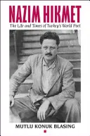 Nzim Hikmet: A török világköltő élete és kora - Nzim Hikmet: The Life and Times of Turkey's World Poet