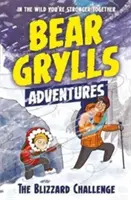 Bear Grylls Kaland 1: A hóvihar kihívása - Bear Grylls bestseller író és főcserkész által - Bear Grylls Adventure 1: The Blizzard Challenge - by bestselling author and Chief Scout Bear Grylls