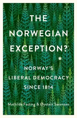 A norvég kivétel? Norvégia liberális demokráciája 1814 óta - The Norwegian Exception?: Norway's Liberal Democracy Since 1814