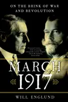 Március 1917: A háború és a forradalom küszöbén - March 1917: On the Brink of War and Revolution