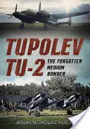 Tupoljev Tu-2: Az elfeledett közepes bombázógép - Tupolev Tu-2: The Forgotten Medium Bomber