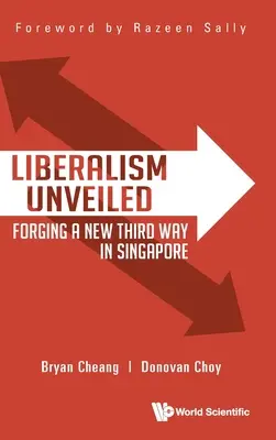 Liberalism Unveiled: Egy új harmadik út kovácsolása Szingapúrban - Liberalism Unveiled: Forging a New Third Way in Singapore