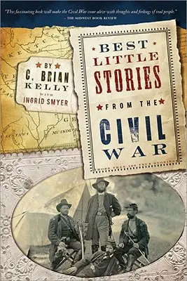 A legjobb kis történetek a polgárháborúból: Több mint 100 igaz történet - Best Little Stories from the Civil War: More Than 100 True Stories