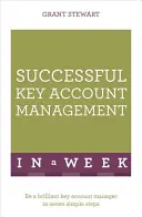 Sikeres kulcsügyfél-menedzsment egy hét alatt: Tanítsd meg magad - Successful Key Account Management in a Week: Teach Yourself