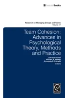 Team Cohesion: Előrelépések a pszichológiai elméletben, módszerekben és gyakorlatban - Team Cohesion: Advances in Psychological Theory, Methods and Practice