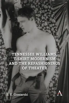 Tennessee Williams, a póló-modernizmus és a színház újragondolásai - Tennessee Williams, T-Shirt Modernism and the Refashionings of Theater