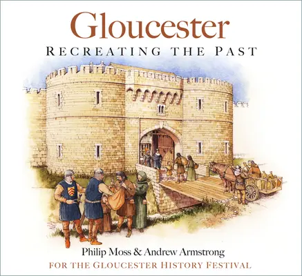 Gloucester - A múlt újrateremtése - Gloucester - Recreating the Past