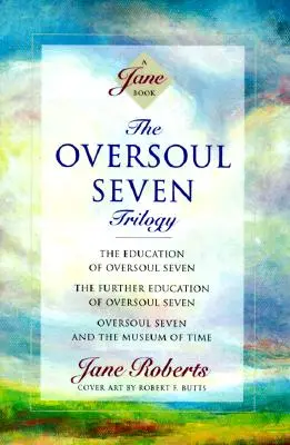 Az Oversoul Seven trilógia: A túlvilági hetes nevelése, A túlvilági hetes továbbképzése, A túlvilági hetes és az idő múzeuma - The Oversoul Seven Trilogy: The Education of Oversoul Seven, the Further Education of Oversoul Seven, Oversoul Seven and the Museum of Time