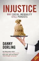 Igazságtalanság: Miért van még mindig társadalmi egyenlőtlenség - Injustice: Why Social Inequality Still Persists