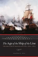 A vonalhajók kora: A brit és a francia haditengerészet, 1650-1815 - The Age of the Ship of the Line: The British and French Navies, 1650-1815