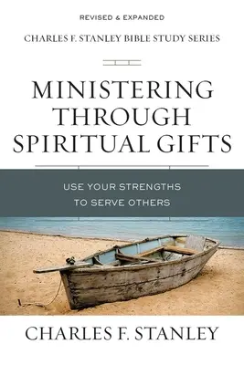 Szolgálat a lelki ajándékokon keresztül: Használd erősségeidet mások szolgálatára - Ministering Through Spiritual Gifts: Use Your Strengths to Serve Others