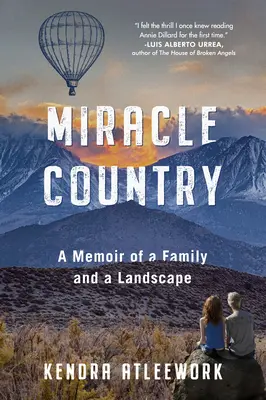 Csodaország: Egy család és egy táj emlékiratai - Miracle Country: A Memoir of a Family and a Landscape