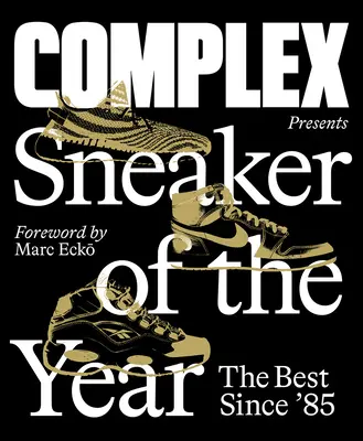 Complex Presents: Az év cipője: A legjobbak '85 óta - Complex Presents: Sneaker of the Year: The Best Since '85