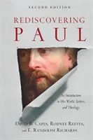 Paul újrafelfedezése: Bevezetés világába, leveleibe és teológiájába - Rediscovering Paul: An Introduction to His World, Letters, and Theology