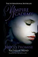 Vámpírakadémia: Blood Promise (4. könyv) - Vampire Academy: Blood Promise (book 4)