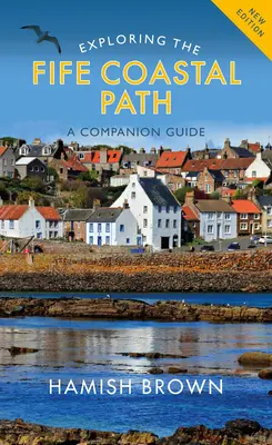 A Fife parti útvonal felfedezése: A Companion Guide - Exploring the Fife Coastal Path: A Companion Guide