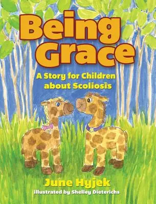 Kegyelemnek lenni: A Story for Children about Scoliosis - Being Grace: A Story for Children about Scoliosis