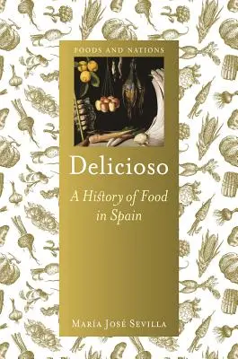 Delicioso: A spanyolországi ételek története - Delicioso: A History of Food in Spain