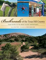 A texasi Hill Country hátsó útjai: Útikalauz a legfestőibb kalandokhoz - Backroads of the Texas Hill Country: Your Guide to the Most Scenic Adventures