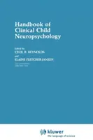 A klinikai gyermekneuropszichológia kézikönyve - Handbook of Clinical Child Neuropsychology