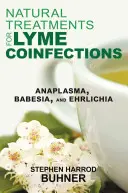 A Lyme-kórokozók természetes kezelései: Anaplasma, Babesia és Ehrlichia - Natural Treatments for Lyme Coinfections: Anaplasma, Babesia, and Ehrlichia