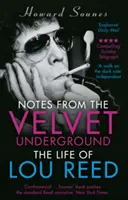 Feljegyzések a Velvet Undergroundból - Lou Reed élete - Notes from the Velvet Underground - The Life of Lou Reed