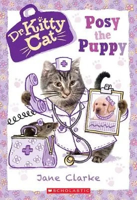 Posy, a kiskutya (Dr. Kittycat #1), 1 - Posy the Puppy (Dr. Kittycat #1), 1